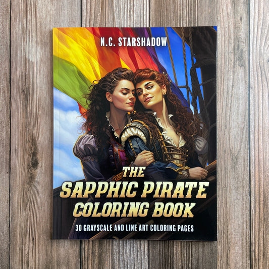 A coloring book titled "The Sapphic Pirate Coloring Book: 30 Grayscale and Line Art Coloring Pages" by N.C. Starshadow, featuring two sapphic pirates standing aboard a ship and in front of Gay Pride flag on the cover. 