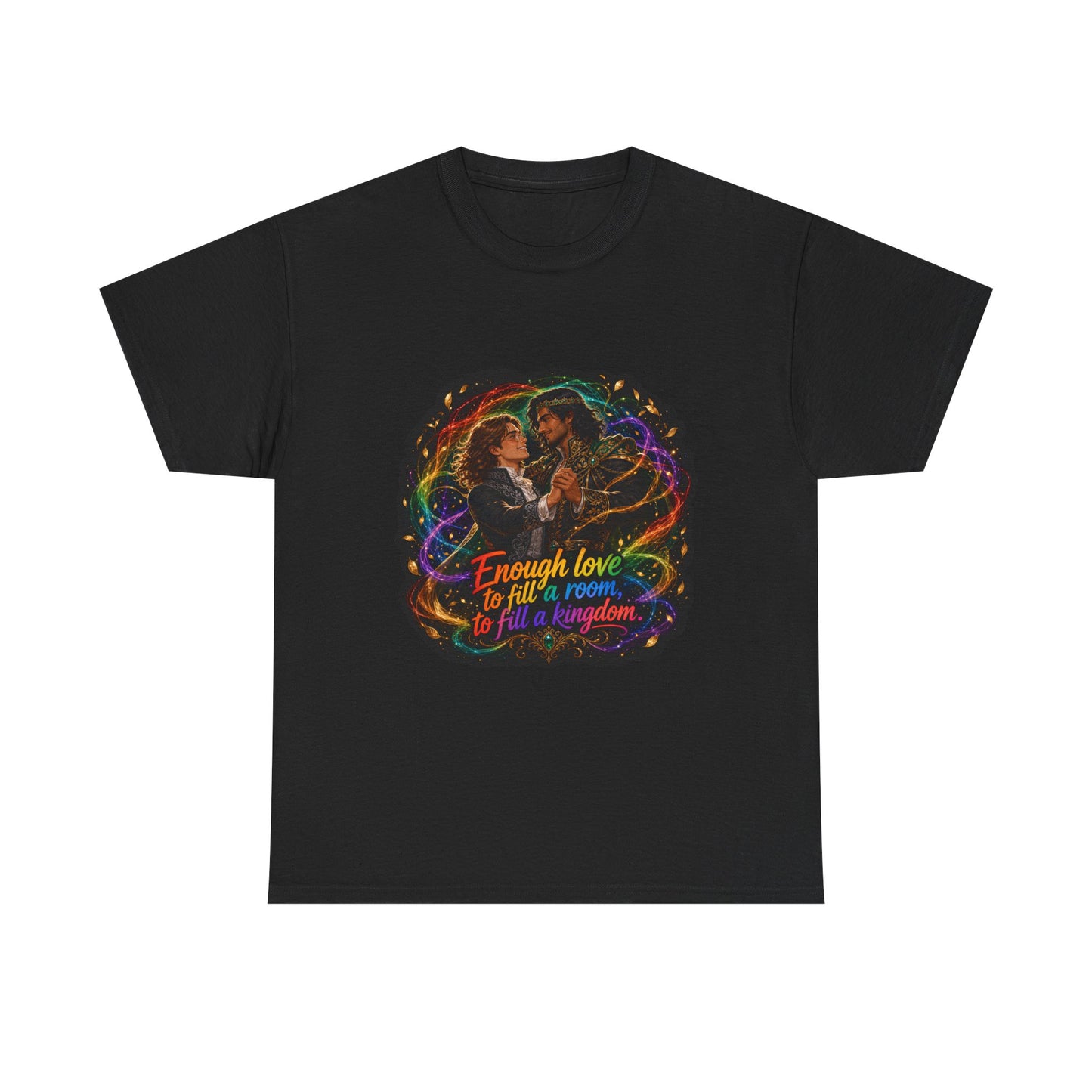 Unisex T-shirt — The King's Weaver "Enough Love to Fill a Room, to Fill a Kingdom"