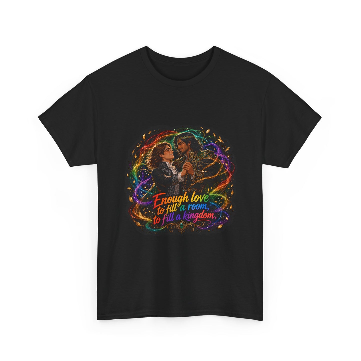 Unisex T-shirt — The King's Weaver "Enough Love to Fill a Room, to Fill a Kingdom"