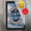 PRE-ORDER An Elemental Husband: The King's Weaver Book 4 (Ebook)