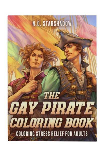 A coloring book titled "The Gay Pirate Coloring Book: Coloring Stress Relief for Adults" by N.C. Starshadow, featuring two gay pirates standing in front of Gay Pride flags on the cover. 