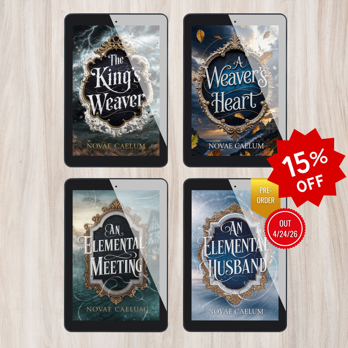 Four tablet ebook mockups for The King's Weaver series by Novae Caelum showing covers for The King's Weaver, A Weaver's Heart, An Elemental Meeting, and An Elemental Husband, with a red "15% OFF" starburst, a gold "PRE-ORDER" ribbon, and a red "OUT 4/24/26" badge on An Elemental Husband, on a wood background.