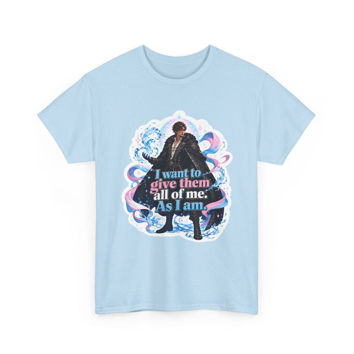 Light blue unisex t-shirt with fantasy art of a person with dark curly hair in a long black fur-trimmed coat, surrounded by swirling pink and blue ribbons of magic, and the quote "I want to give them all of me. As I am," shown flat.