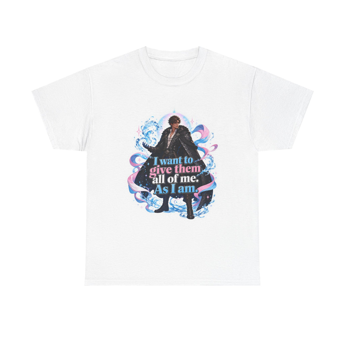 White unisex t-shirt with fantasy art of a person with dark curly hair in a long black fur-trimmed coat, surrounded by swirling pink and blue ribbons of magic, and the quote "I want to give them all of me. As I am."