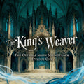 PRE-ORDER The King's Weaver Official Show Soundtrack: Episode 1