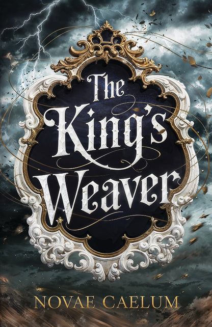 Front cover of The King's Weaver, Book 1 in The King's Weaver series by Novae Caelum—an ornate gold-and-white scrollwork frame over a stormy night sky with lightning.