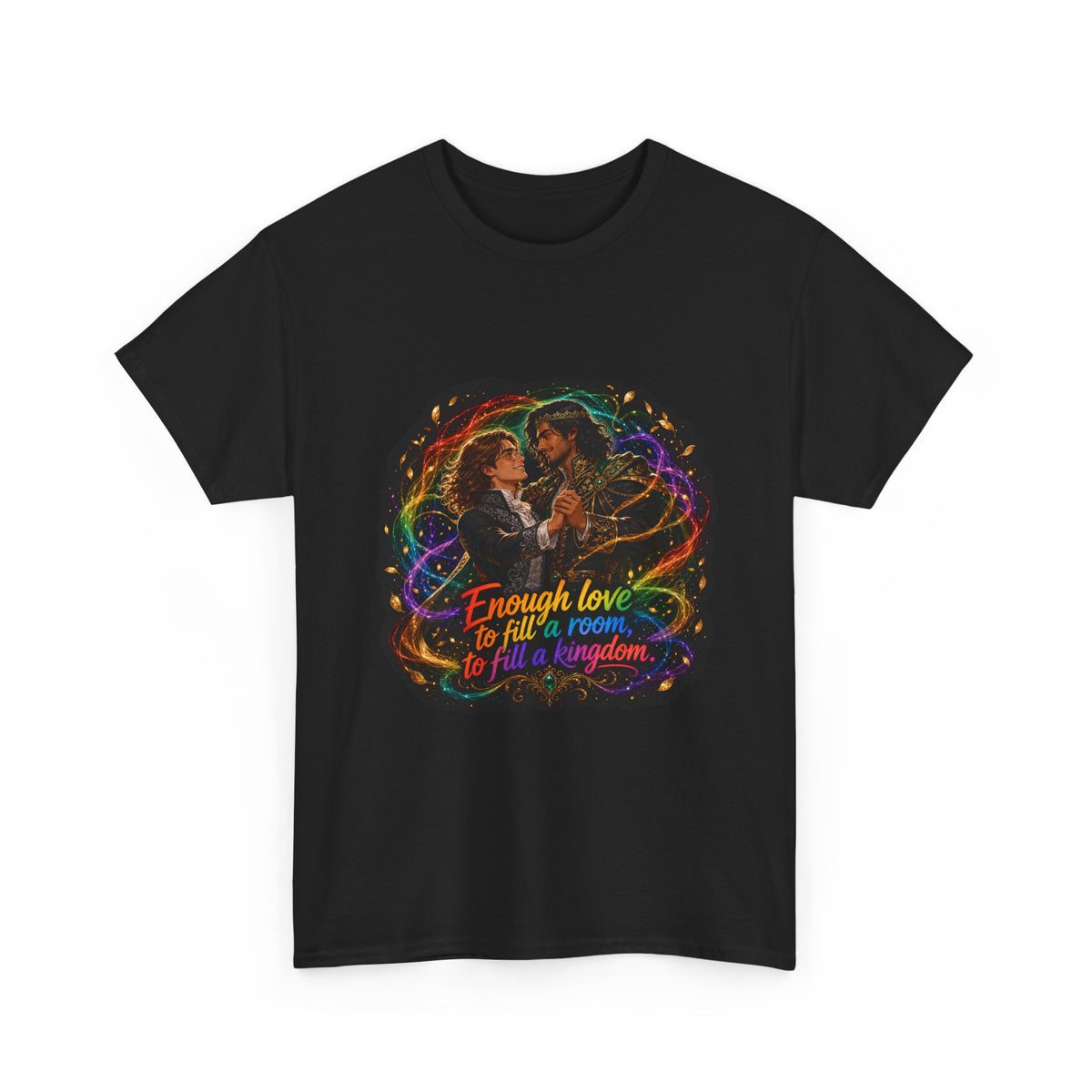 Black unisex t-shirt with fantasy art of two men in formal attire dancing, wrapped in swirling rainbow magic and gold leaves, and the quote "Enough love to fill a room, to fill a kingdom," shown flat.