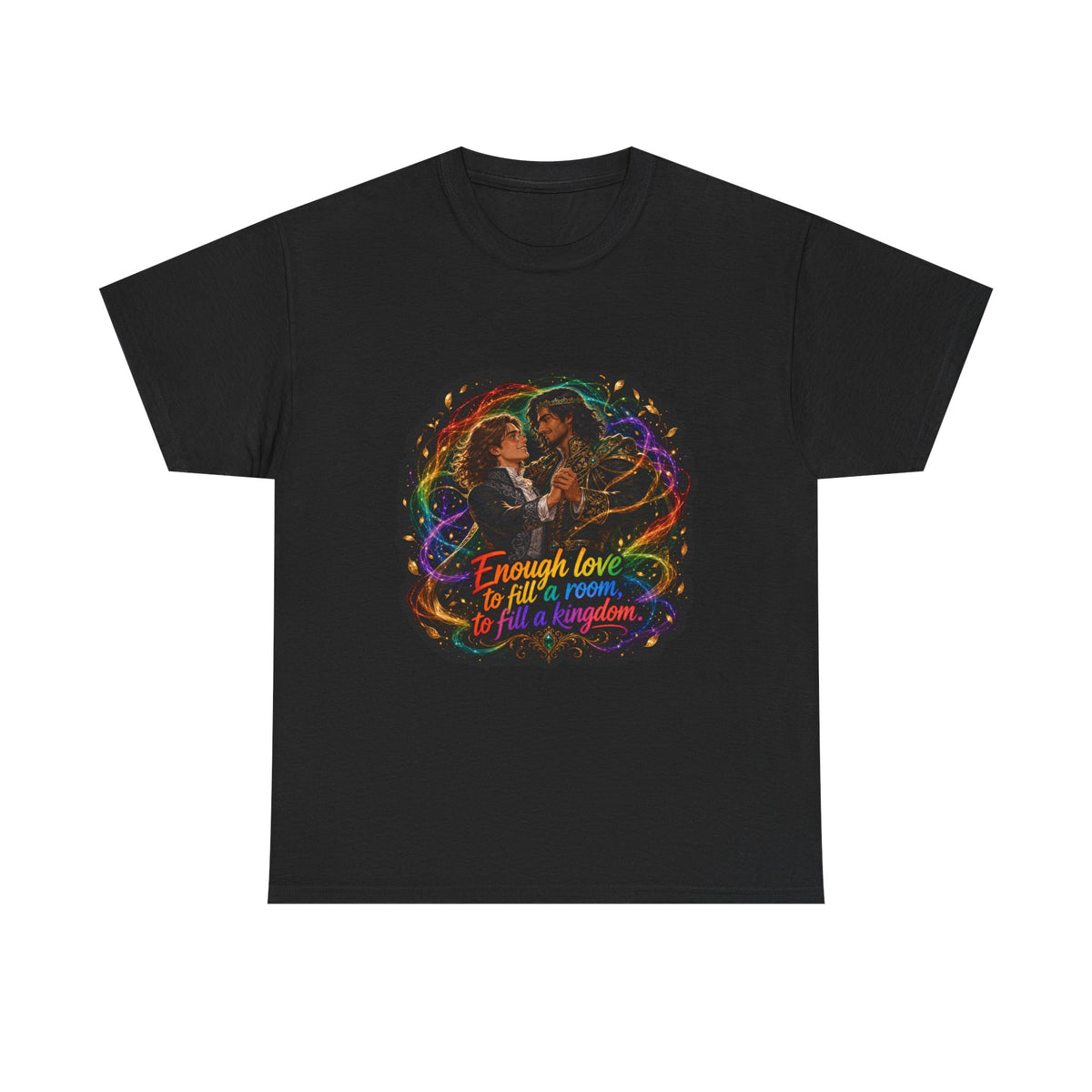 Black unisex t-shirt with fantasy art of two men in formal attire dancing, wrapped in swirling rainbow magic and gold leaves, and the quote "Enough love to fill a room, to fill a kingdom."